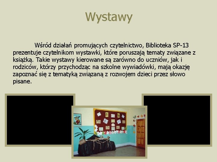 Wystawy Wśród działań promujących czytelnictwo, Biblioteka SP-13 prezentuje czytelnikom wystawki, które poruszają tematy związane