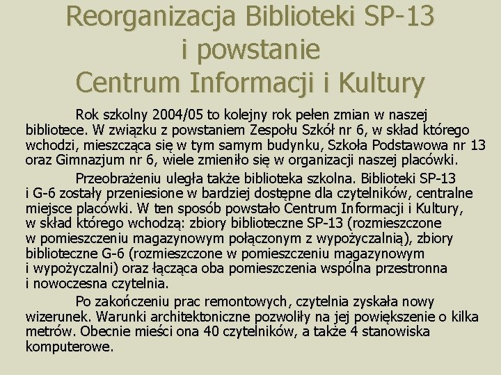 Reorganizacja Biblioteki SP-13 i powstanie Centrum Informacji i Kultury Rok szkolny 2004/05 to kolejny