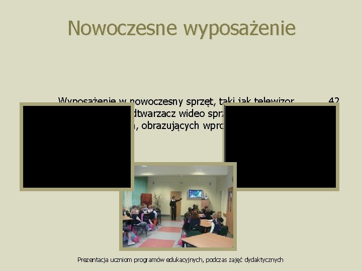 Nowoczesne wyposażenie Wyposażenie w nowoczesny sprzęt, taki jak telewizor 42 calowy, kino domowe i