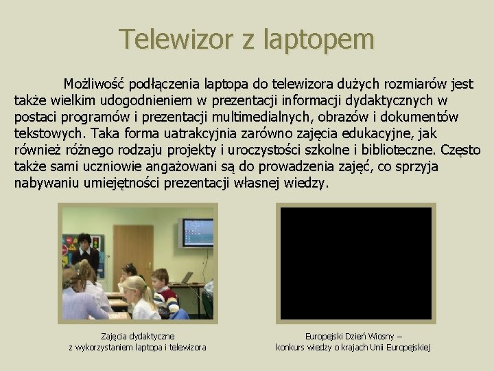 Telewizor z laptopem Możliwość podłączenia laptopa do telewizora dużych rozmiarów jest także wielkim udogodnieniem