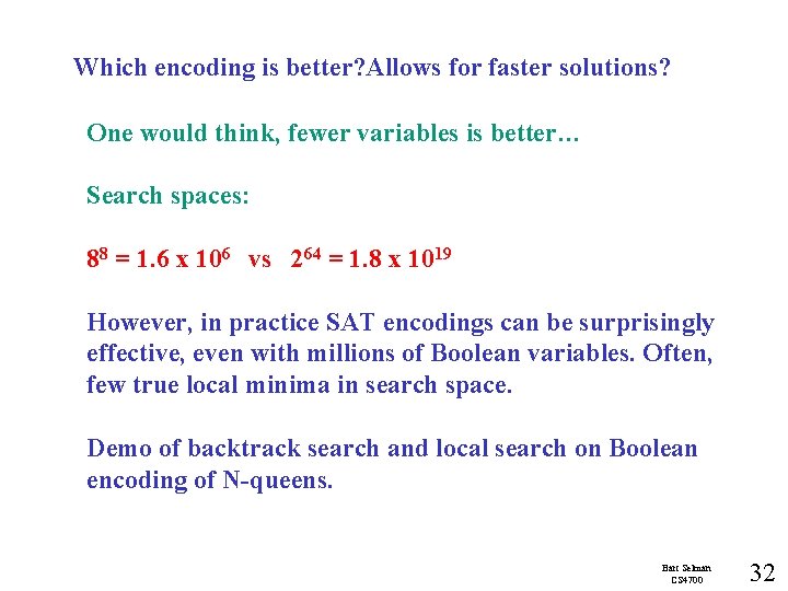 Which encoding is better? Allows for faster solutions? One would think, fewer variables is