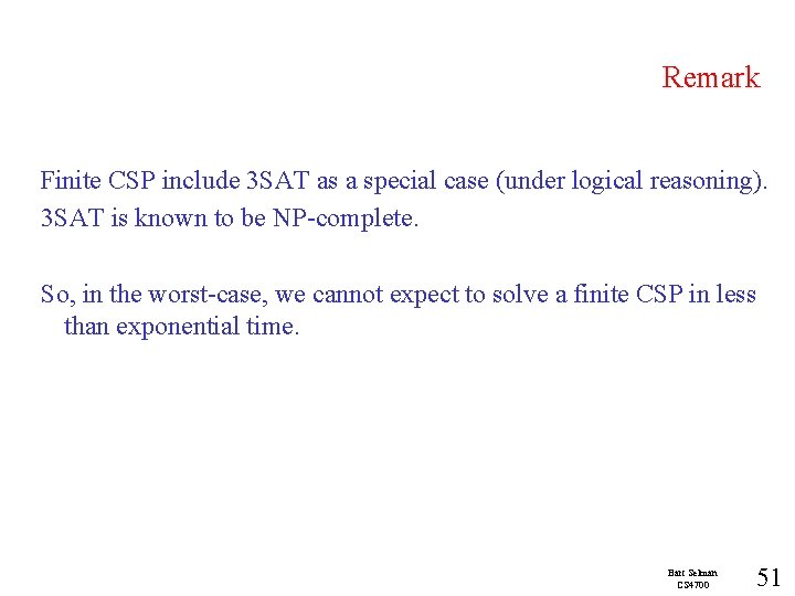 Remark Finite CSP include 3 SAT as a special case (under logical reasoning). 3