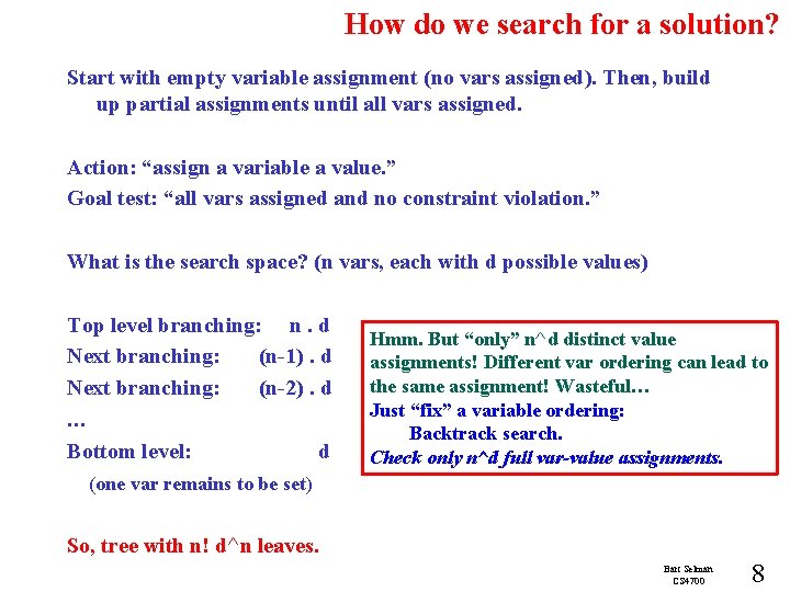 How do we search for a solution? Start with empty variable assignment (no vars