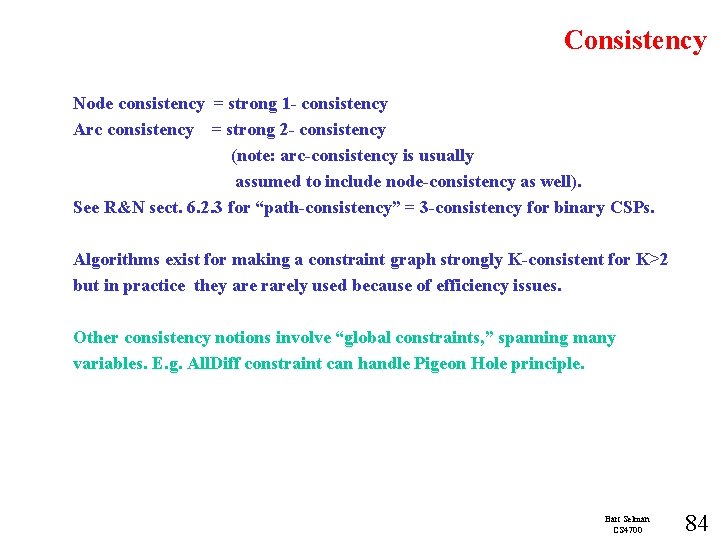 Consistency Node consistency = strong 1 - consistency Arc consistency = strong 2 -