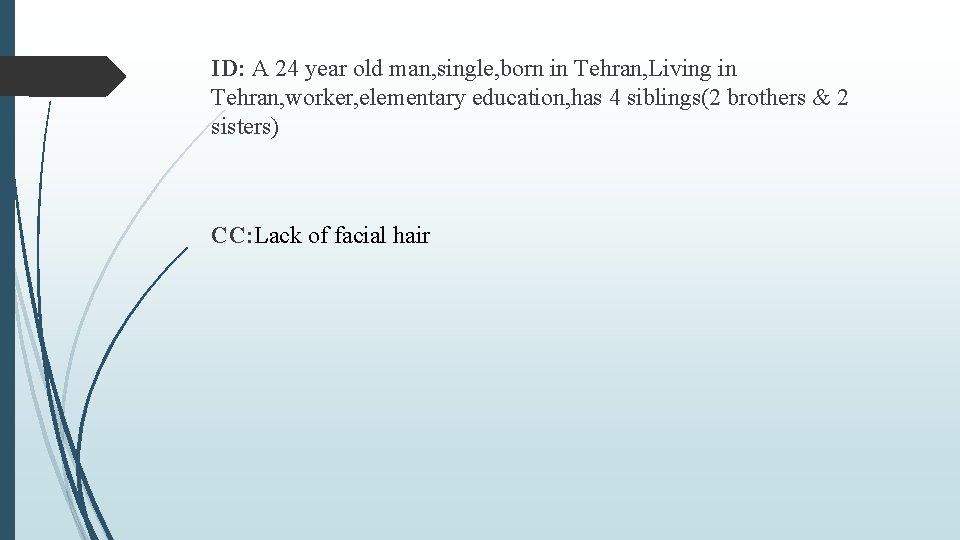 ID: A 24 year old man, single, born in Tehran, Living in Tehran, worker,