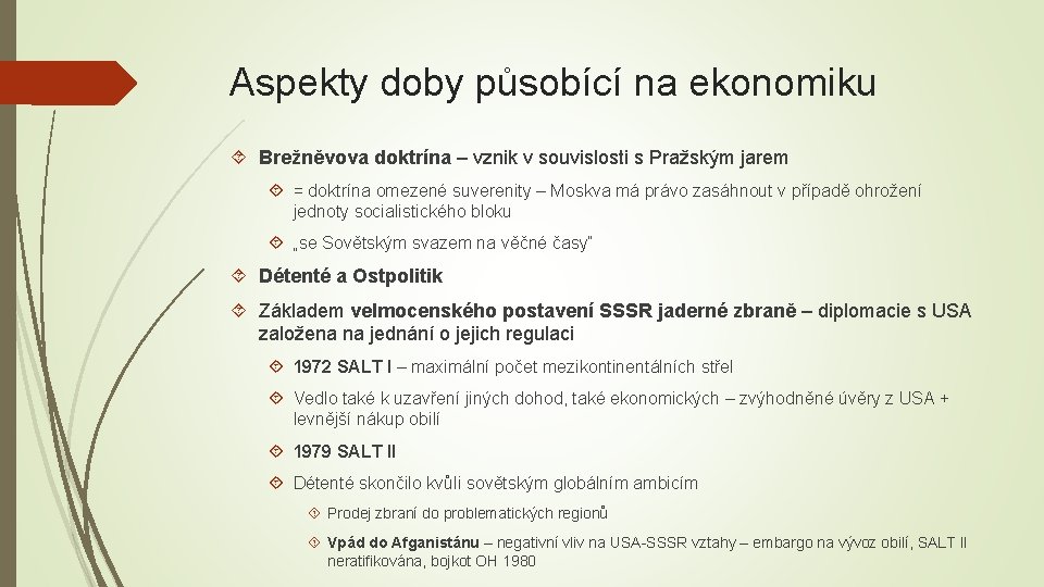 Aspekty doby působící na ekonomiku Brežněvova doktrína – vznik v souvislosti s Pražským jarem