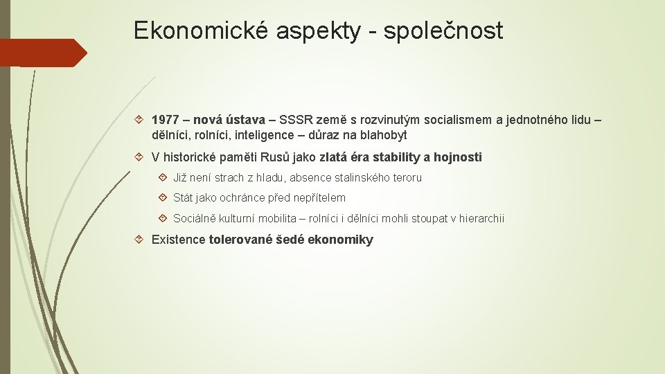 Ekonomické aspekty společnost 1977 – nová ústava – SSSR země s rozvinutým socialismem a