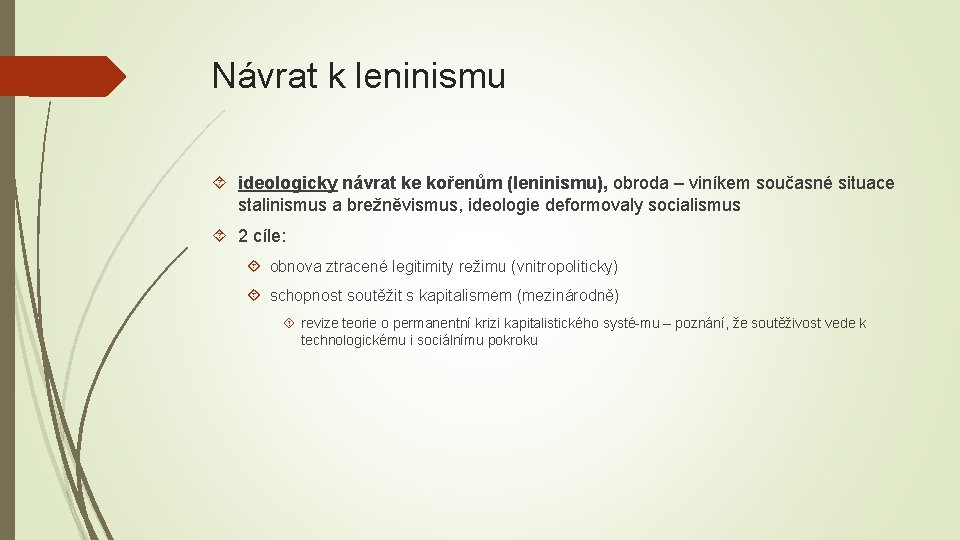 Návrat k leninismu ideologicky návrat ke kořenům (leninismu), obroda – viníkem současné situace stalinismus