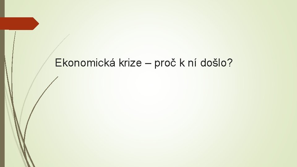 Ekonomická krize – proč k ní došlo? 