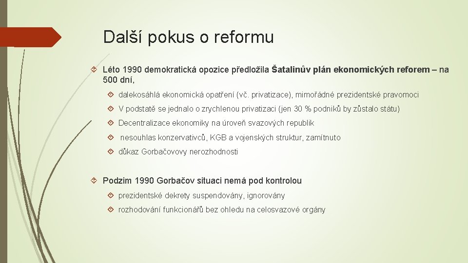 Další pokus o reformu Léto 1990 demokratická opozice předložila Šatalinův plán ekonomických reforem –