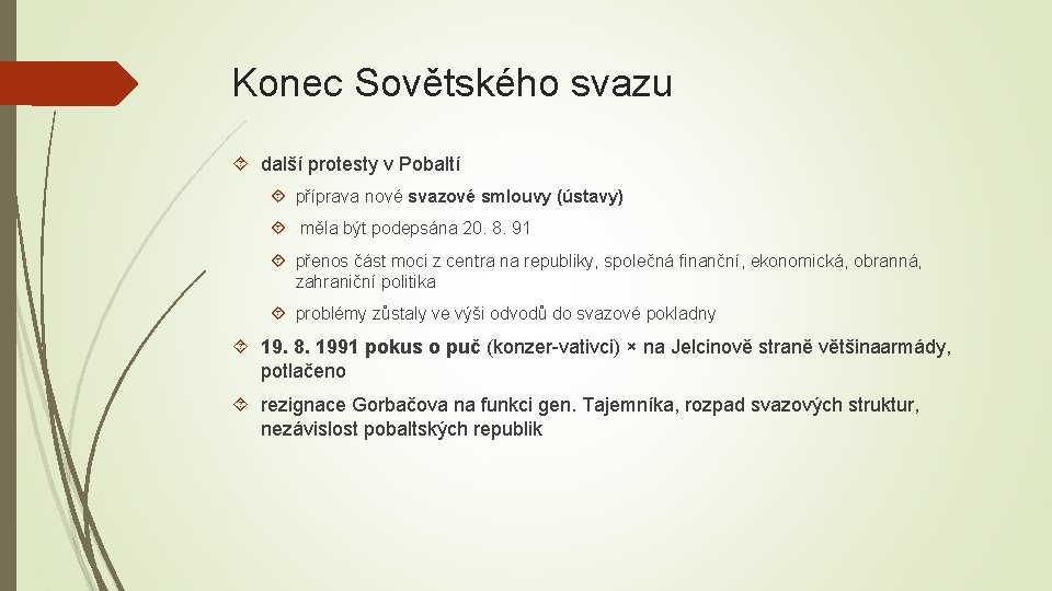 Konec Sovětského svazu další protesty v Pobaltí příprava nové svazové smlouvy (ústavy) měla být