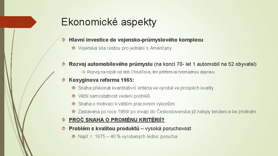 Ekonomické aspekty Hlavní investice do vojensko-průmyslového komplexu Vojenská síla cestou pro jednání s Američany