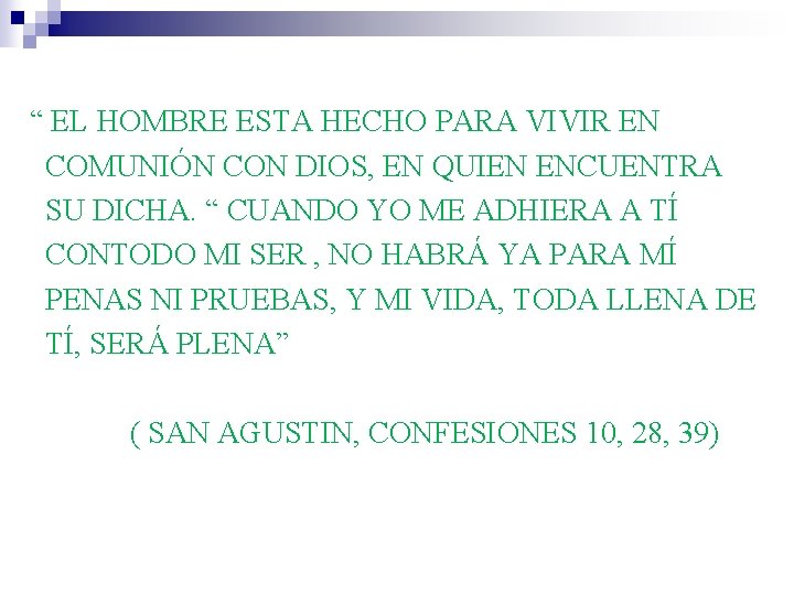 “ EL HOMBRE ESTA HECHO PARA VIVIR EN COMUNIÓN CON DIOS, EN QUIEN ENCUENTRA