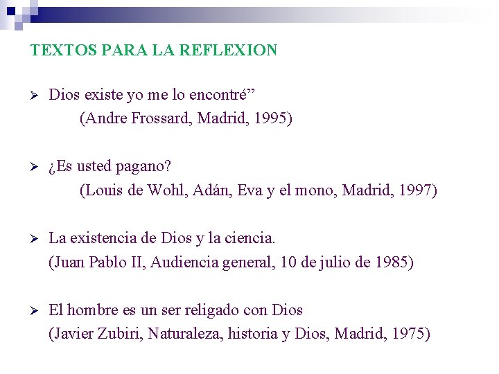 TEXTOS PARA LA REFLEXION Ø Dios existe yo me lo encontré” (Andre Frossard, Madrid,