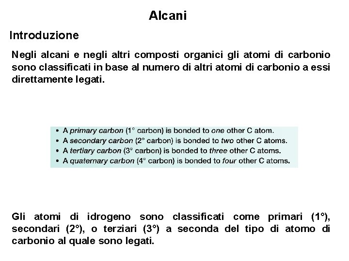 Alcani Introduzione Negli alcani e negli altri composti organici gli atomi di carbonio sono