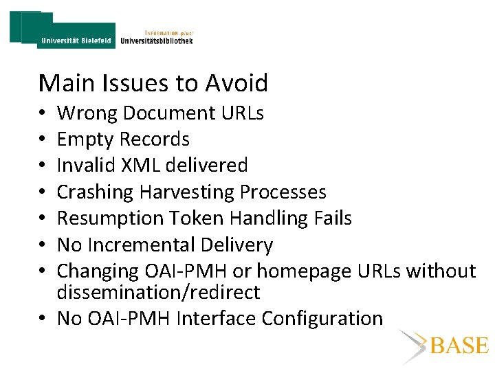 Main Issues to Avoid Wrong Document URLs Empty Records Invalid XML delivered Crashing Harvesting
