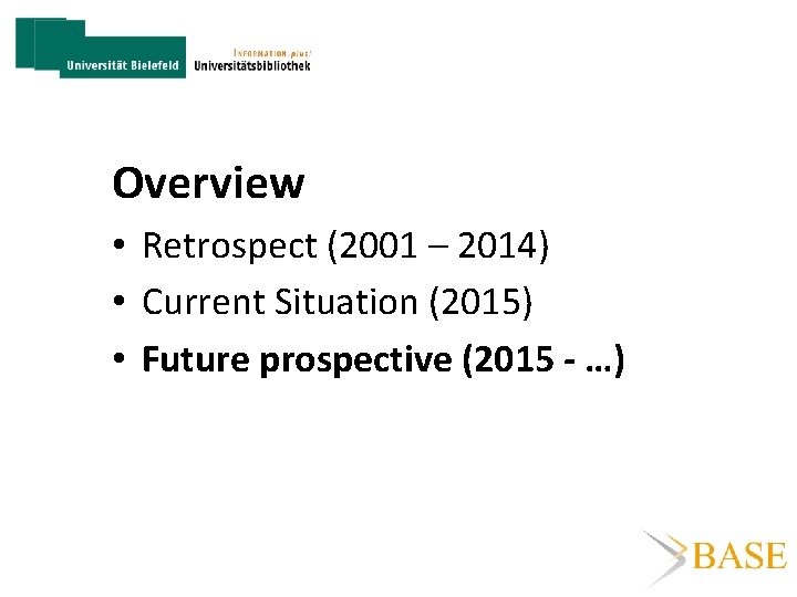 Overview • Retrospect (2001 – 2014) • Current Situation (2015) • Future prospective (2015