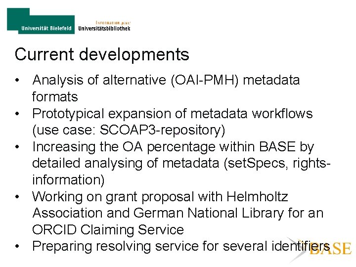 Current developments • Analysis of alternative (OAI-PMH) metadata formats • Prototypical expansion of metadata