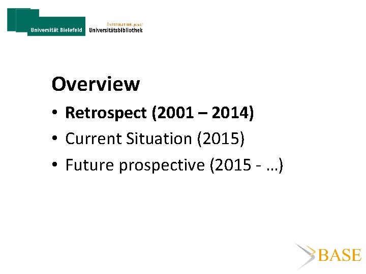 Overview • Retrospect (2001 – 2014) • Current Situation (2015) • Future prospective (2015