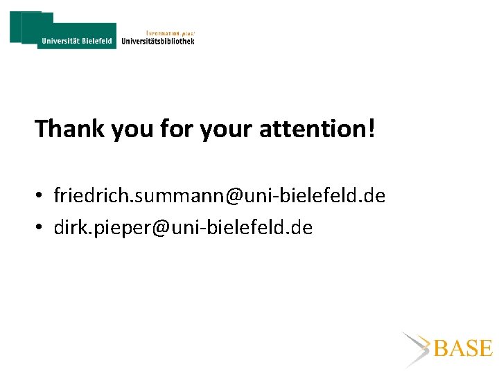 Thank you for your attention! • friedrich. summann@uni-bielefeld. de • dirk. pieper@uni-bielefeld. de 