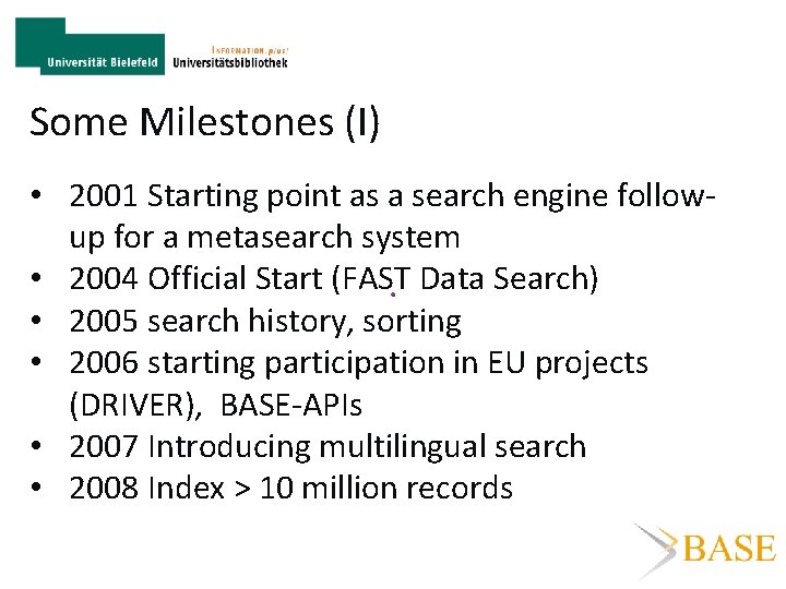Some Milestones (I) • 2001 Starting point as a search engine followup for a