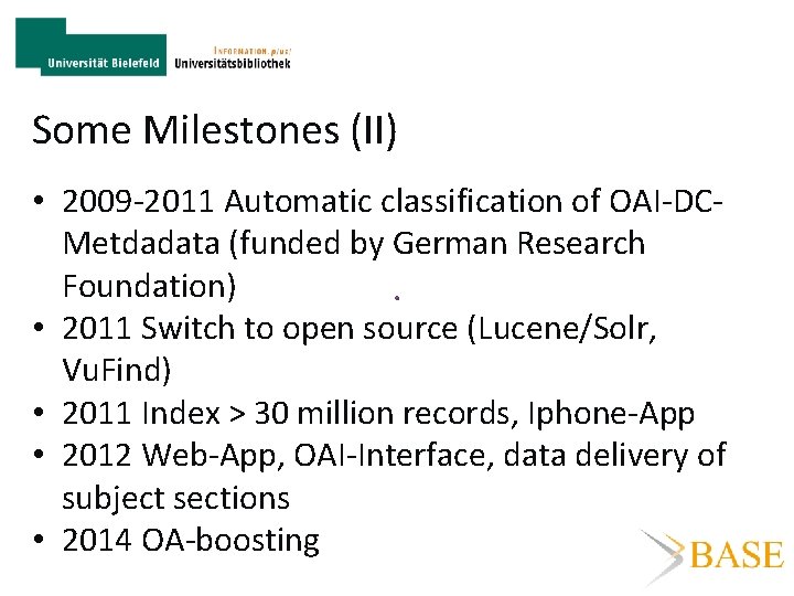Some Milestones (II) • 2009 -2011 Automatic classification of OAI-DCMetdadata (funded by German Research