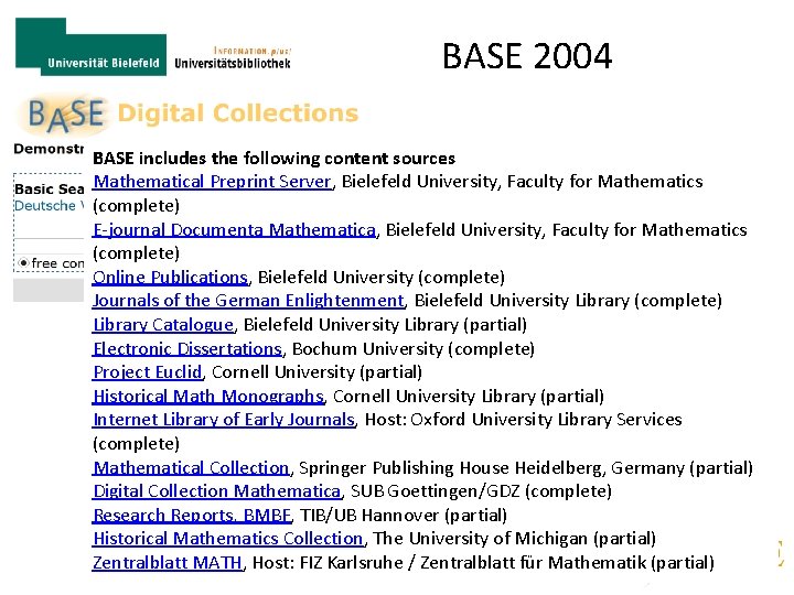 BASE 2004 BASE includes the following content sources Mathematical Preprint Server, Bielefeld University, Faculty