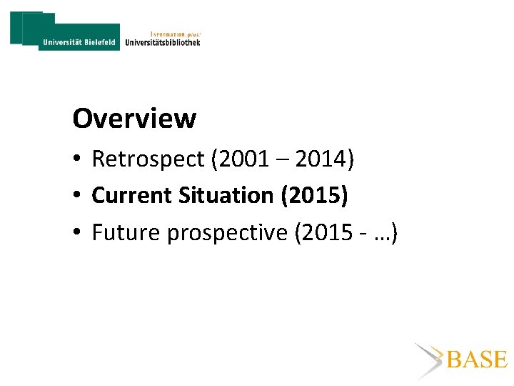Overview • Retrospect (2001 – 2014) • Current Situation (2015) • Future prospective (2015