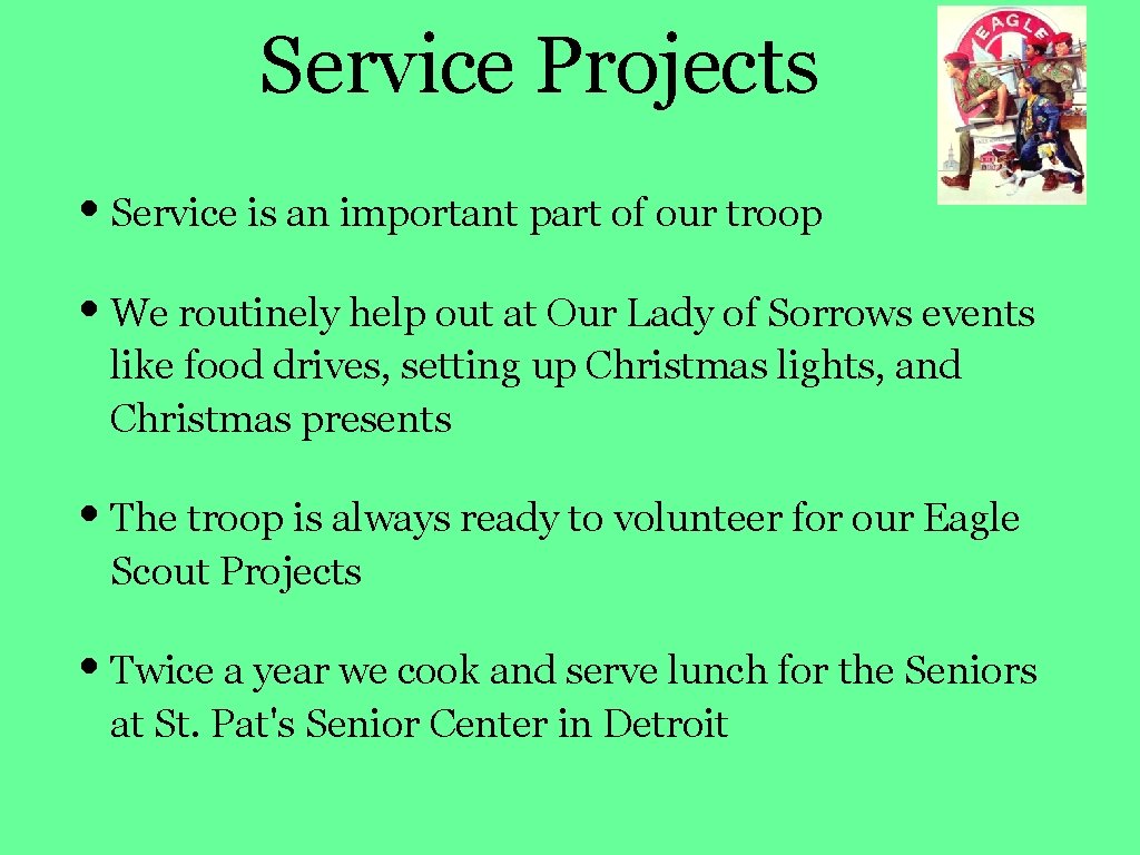 Service Projects • Service is an important part of our troop • We routinely