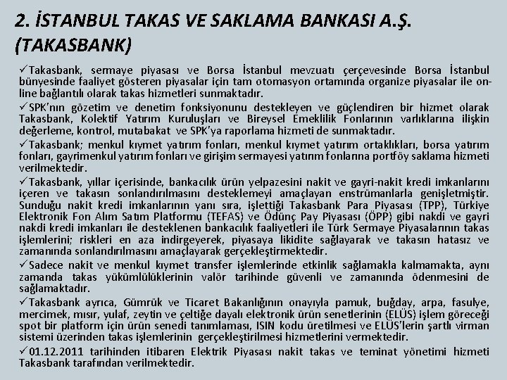 2. İSTANBUL TAKAS VE SAKLAMA BANKASI A. Ş. (TAKASBANK) üTakasbank, sermaye piyasası ve Borsa