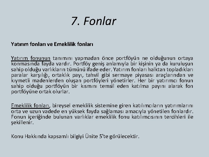 7. Fonlar Yatırım fonları ve Emeklilik fonları Yatırım fonunun tanımını yapmadan önce portföyün ne