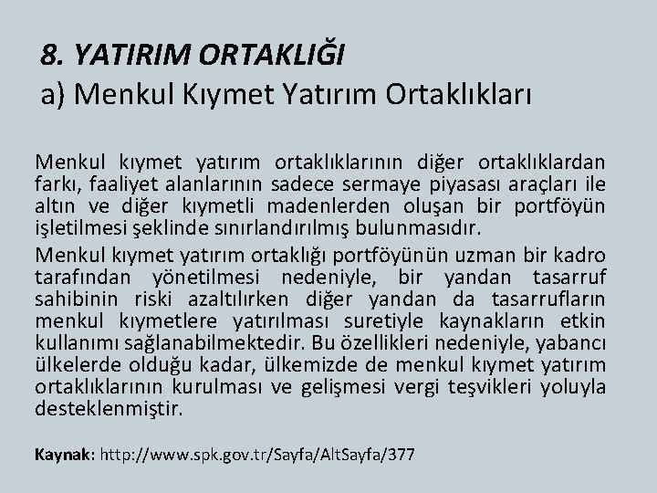 8. YATIRIM ORTAKLIĞI a) Menkul Kıymet Yatırım Ortaklıkları Menkul kıymet yatırım ortaklıklarının diğer ortaklıklardan