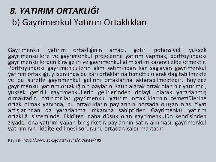 8. YATIRIM ORTAKLIĞI b) Gayrimenkul Yatırım Ortaklıkları Gayrimenkul yatırım ortaklığının amacı, getiri potansiyeli yüksek