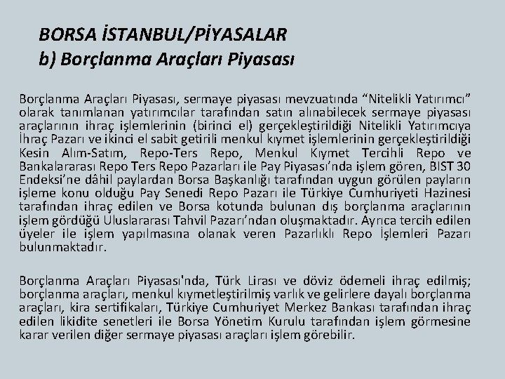 BORSA İSTANBUL/PİYASALAR b) Borçlanma Araçları Piyasası, sermaye piyasası mevzuatında “Nitelikli Yatırımcı” olarak tanımlanan yatırımcılar