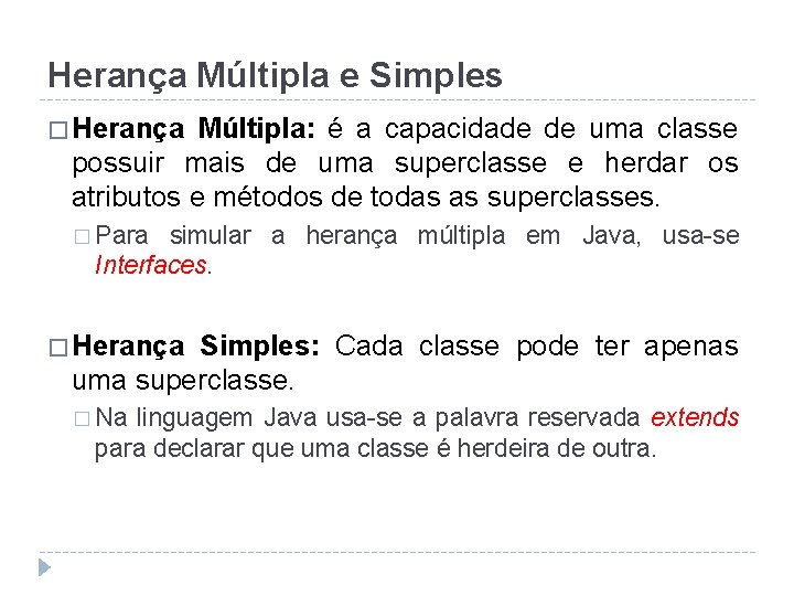 Herança Múltipla e Simples � Herança Múltipla: é a capacidade de uma classe possuir