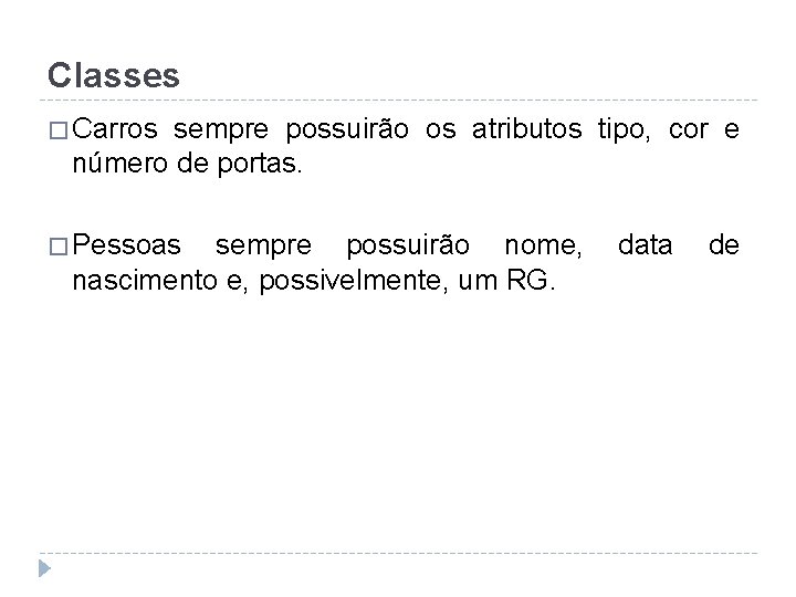 Classes � Carros sempre possuirão os atributos tipo, cor e número de portas. �