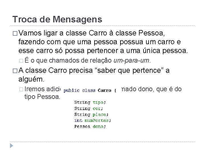 Troca de Mensagens � Vamos ligar a classe Carro à classe Pessoa, fazendo com