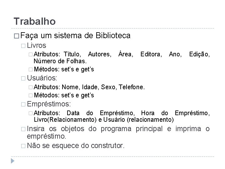 Trabalho � Faça um sistema de Biblioteca � Livros � Atributos: Título, Autores, Número