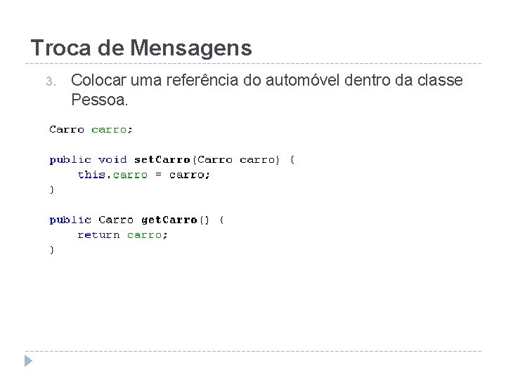 Troca de Mensagens 3. Colocar uma referência do automóvel dentro da classe Pessoa. 