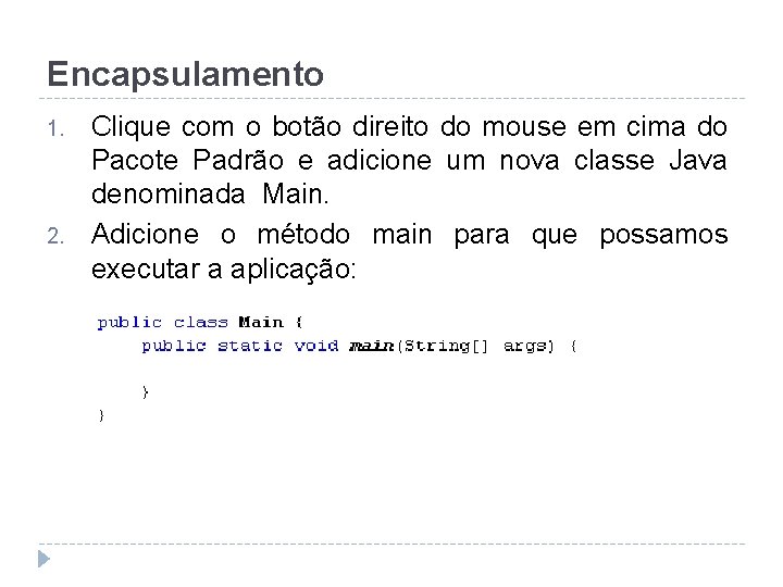 Encapsulamento 1. 2. Clique com o botão direito do mouse em cima do Pacote