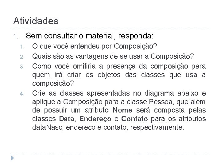 Atividades Sem consultar o material, responda: 1. 1. 2. 3. 4. O que você