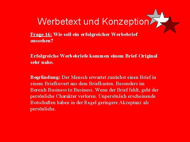 Werbetext und Konzeption Frage 16: Wie soll ein erfolgreicher Werbebrief aussehen? Erfolgreiche Werbebriefe kommen