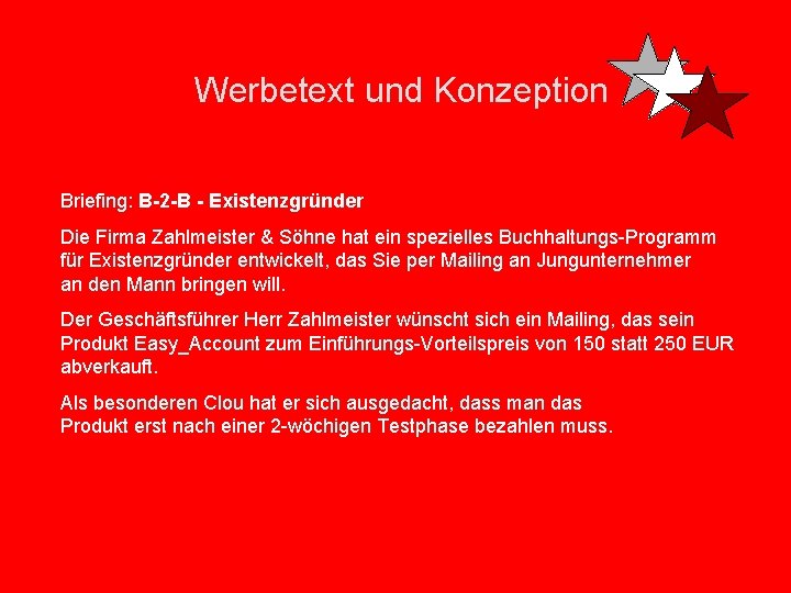 Werbetext und Konzeption Briefing: B-2 -B - Existenzgründer Die Firma Zahlmeister & Söhne hat