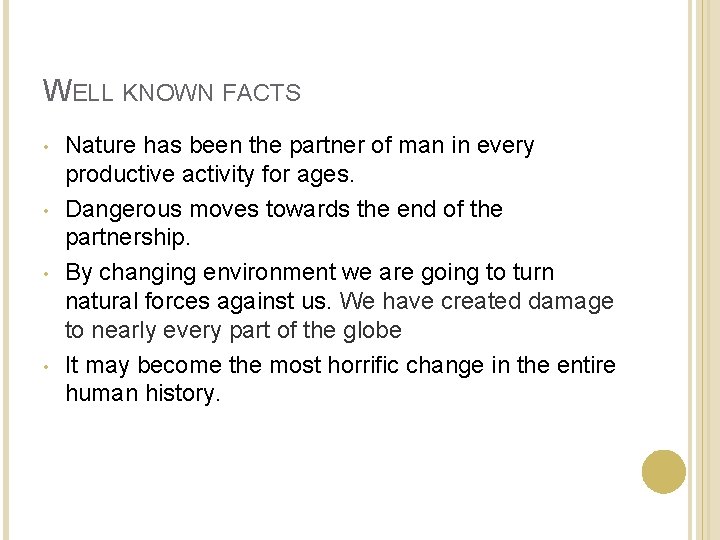 WELL KNOWN FACTS • • Nature has been the partner of man in every