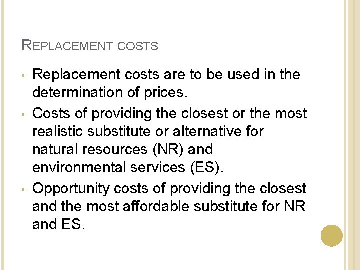 REPLACEMENT COSTS • • • Replacement costs are to be used in the determination