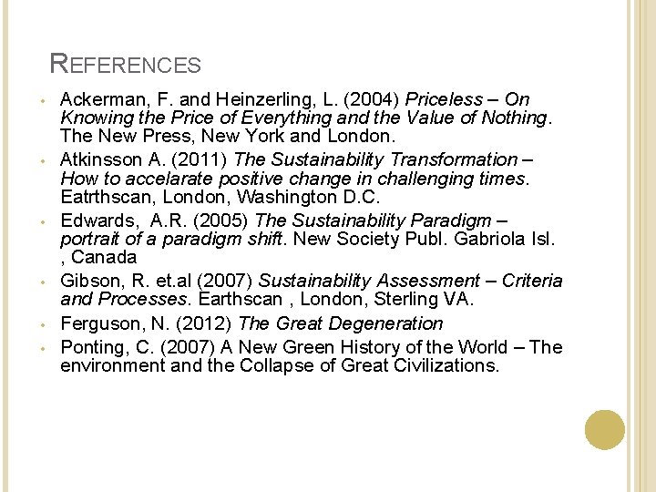 REFERENCES • • • Ackerman, F. and Heinzerling, L. (2004) Priceless – On Knowing