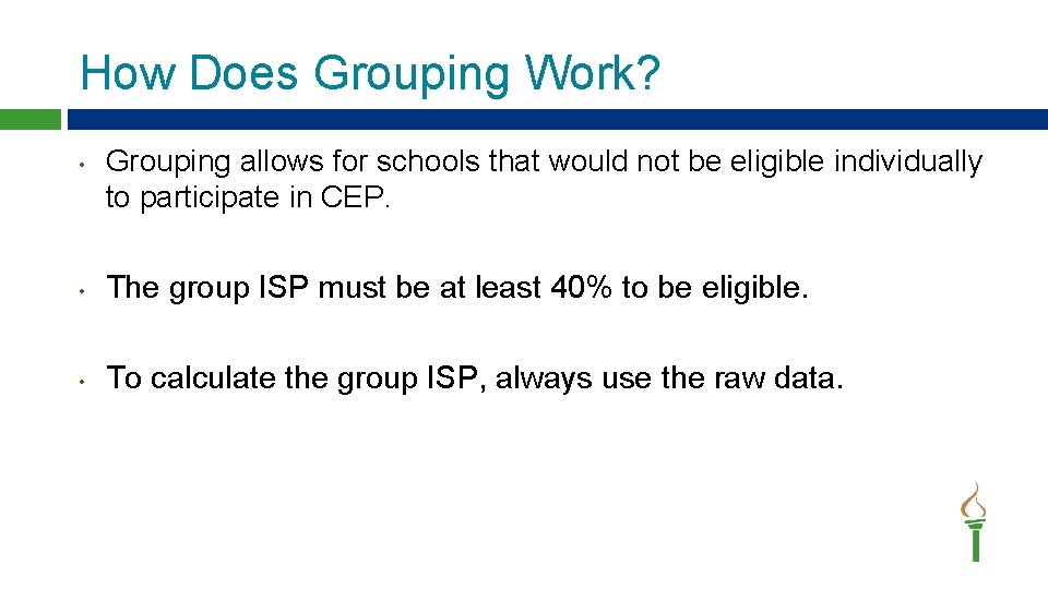 How Does Grouping Work? • Grouping allows for schools that would not be eligible
