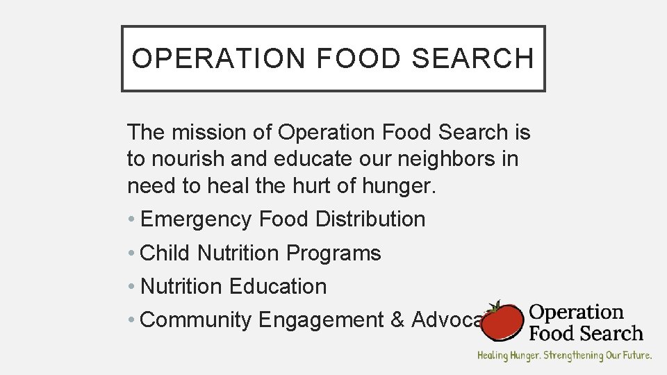 OPERATION FOOD SEARCH The mission of Operation Food Search is to nourish and educate