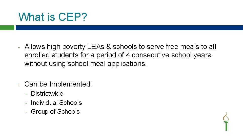What is CEP? • • Allows high poverty LEAs & schools to serve free