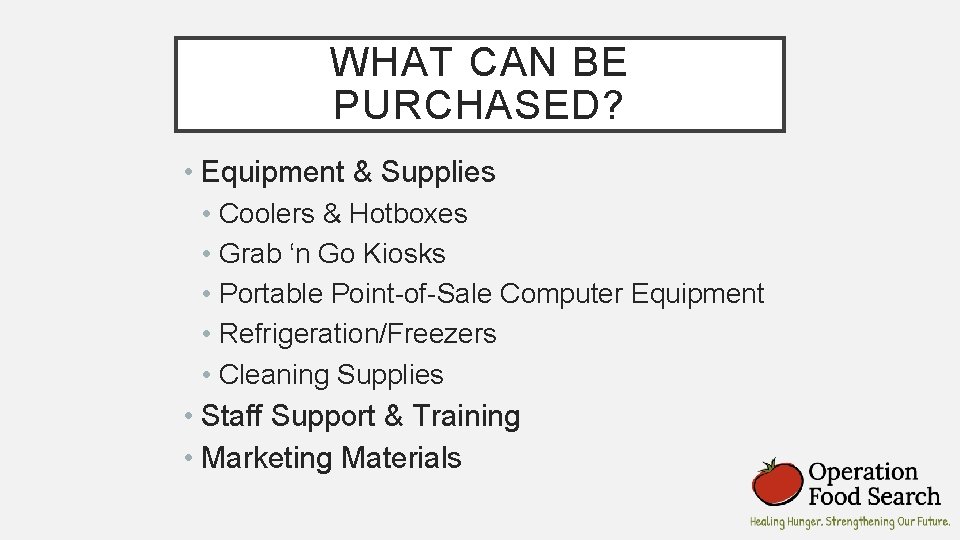WHAT CAN BE PURCHASED? • Equipment & Supplies • Coolers & Hotboxes • Grab